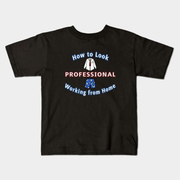 How to Look Professional Working from Home (black ver.) Kids T-Shirt by YJ PRINTART